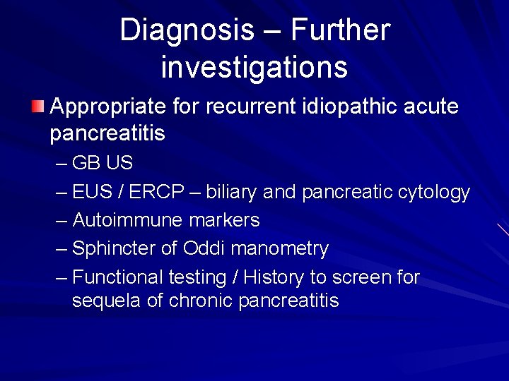 Diagnosis – Further investigations Appropriate for recurrent idiopathic acute pancreatitis – GB US –