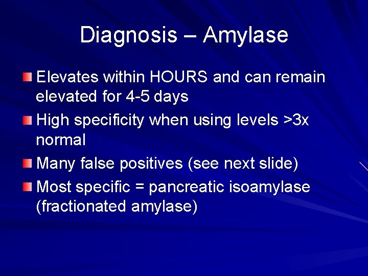 Diagnosis – Amylase Elevates within HOURS and can remain elevated for 4 -5 days