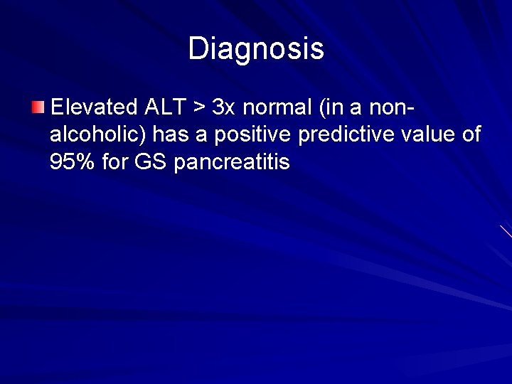 Diagnosis Elevated ALT > 3 x normal (in a nonalcoholic) has a positive predictive