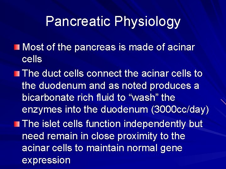Pancreatic Physiology Most of the pancreas is made of acinar cells The duct cells