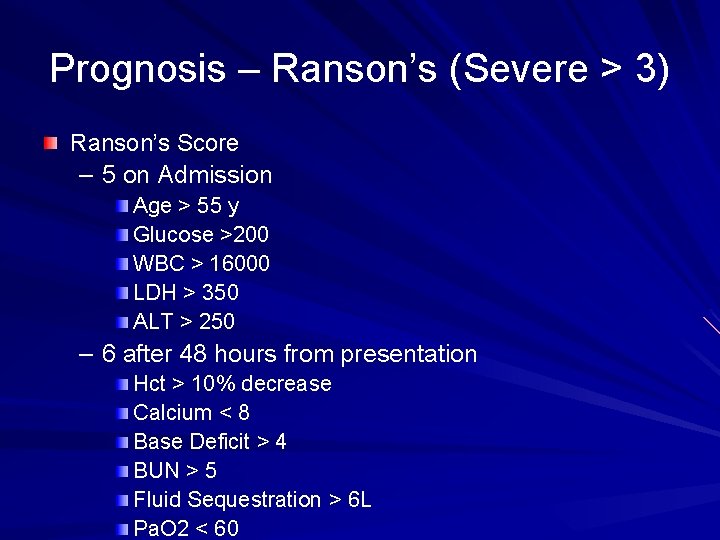 Prognosis – Ranson’s (Severe > 3) Ranson’s Score – 5 on Admission Age >