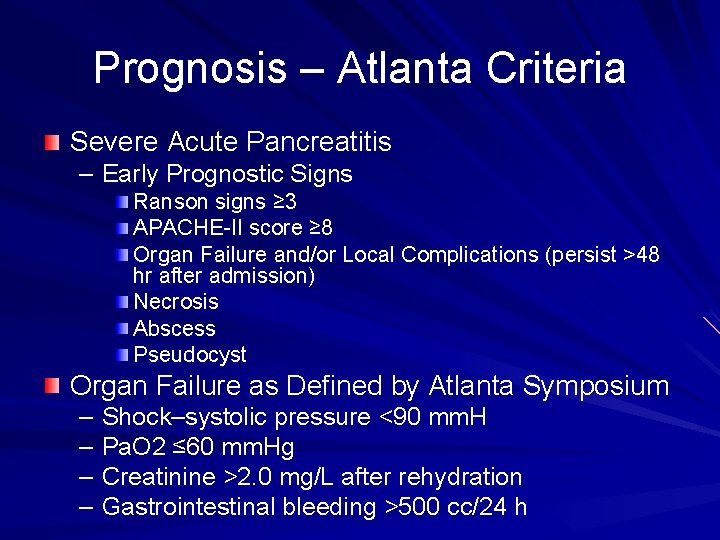 Prognosis – Atlanta Criteria Severe Acute Pancreatitis – Early Prognostic Signs Ranson signs ≥