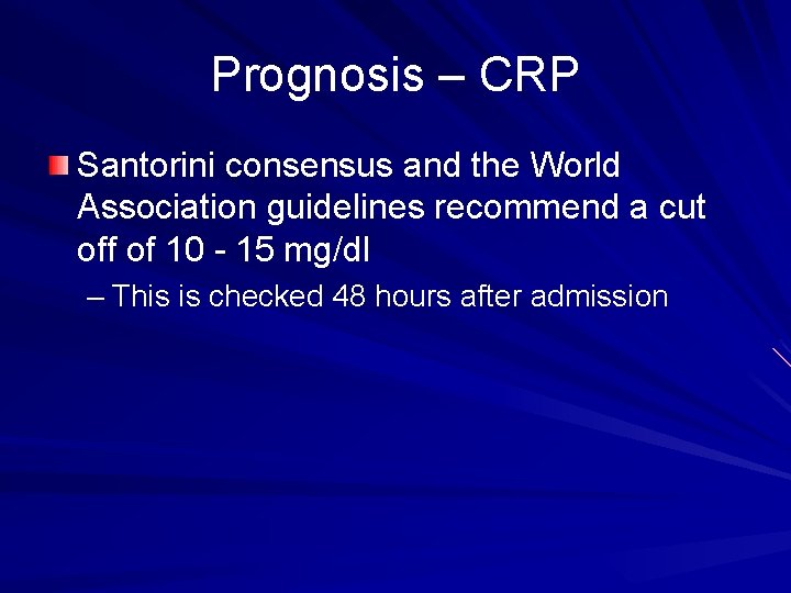 Prognosis – CRP Santorini consensus and the World Association guidelines recommend a cut off