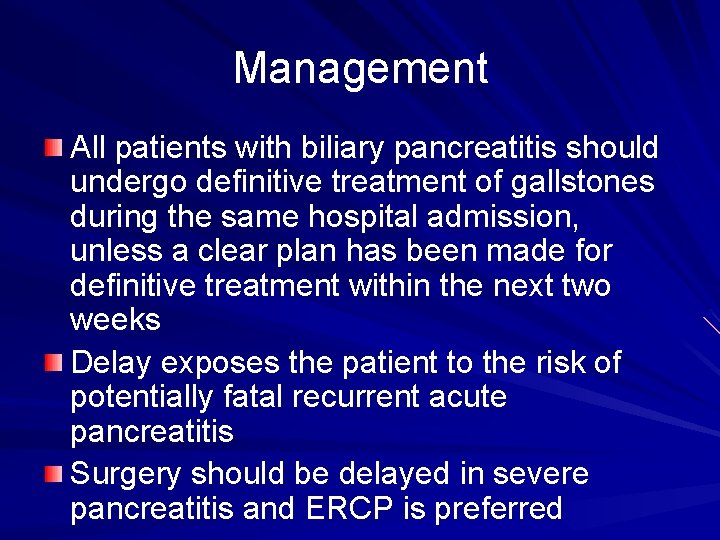 Management All patients with biliary pancreatitis should undergo definitive treatment of gallstones during the