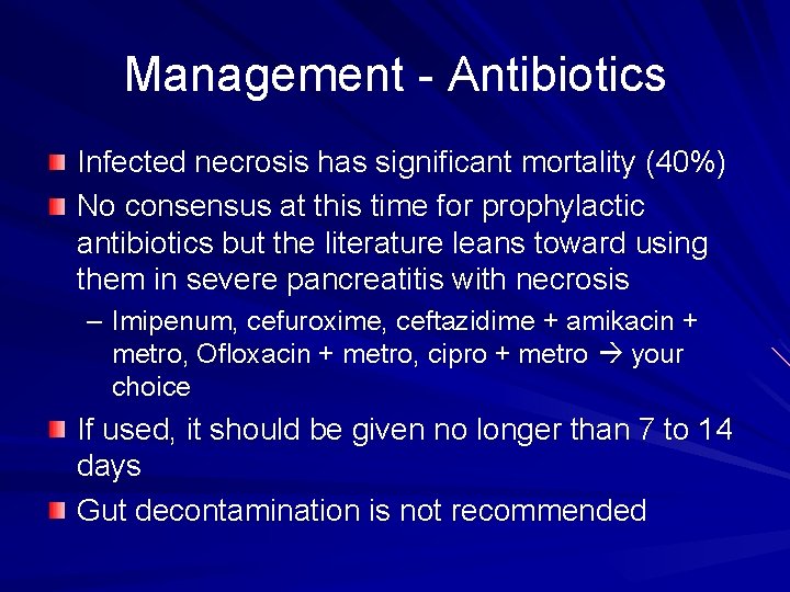 Management - Antibiotics Infected necrosis has significant mortality (40%) No consensus at this time