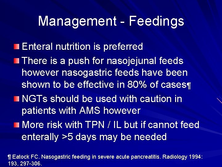 Management - Feedings Enteral nutrition is preferred There is a push for nasojejunal feeds