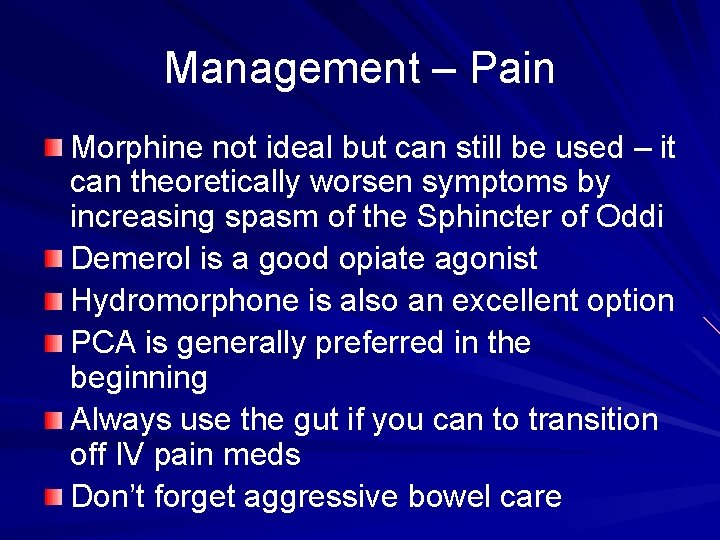 Management – Pain Morphine not ideal but can still be used – it can