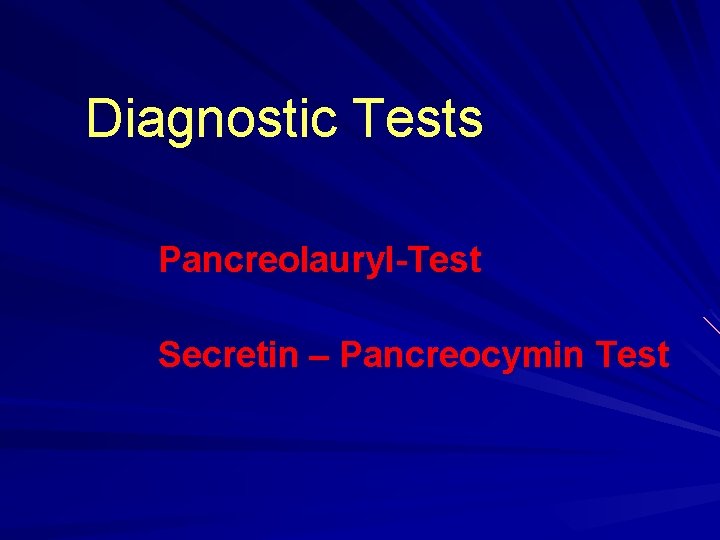 Diagnostic Tests Pancreolauryl-Test Secretin – Pancreocymin Test 
