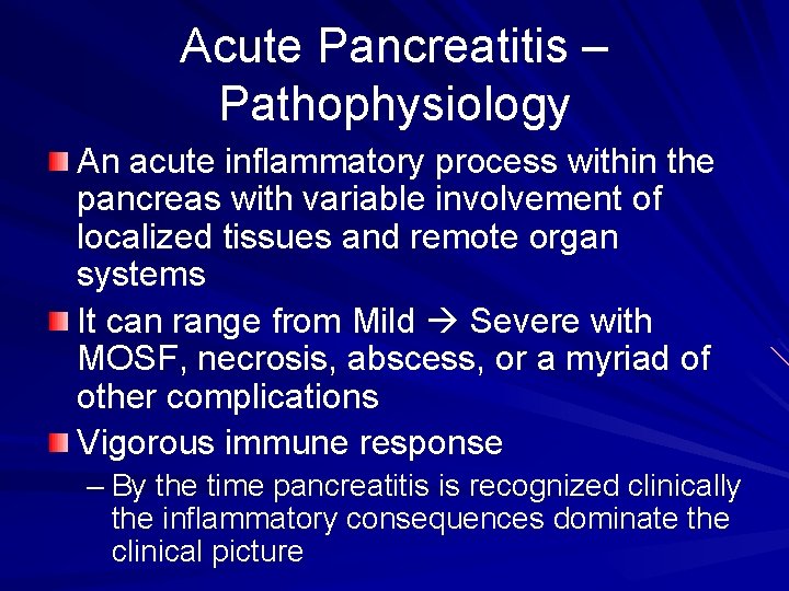 Acute Pancreatitis – Pathophysiology An acute inflammatory process within the pancreas with variable involvement