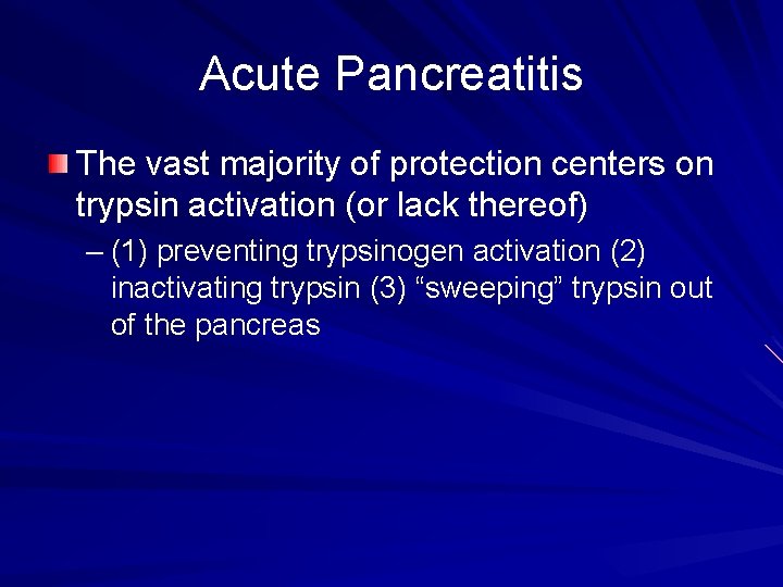 Acute Pancreatitis The vast majority of protection centers on trypsin activation (or lack thereof)
