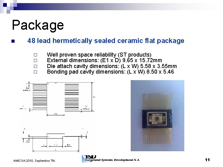 Package 48 lead hermetically sealed ceramic flat package Well proven space reliability (ST products)