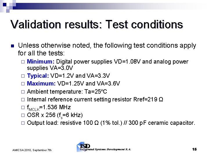 Validation results: Test conditions Unless otherwise noted, the following test conditions apply for all