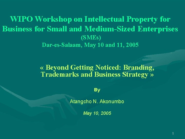 WIPO Workshop on Intellectual Property for Business for Small and Medium-Sized Enterprises (SMEs) Dar-es-Salaam,