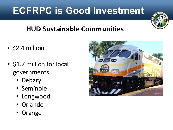 ECFRPC is Good Investment HUD Sustainable Communities • $2. 4 million • $1. 7