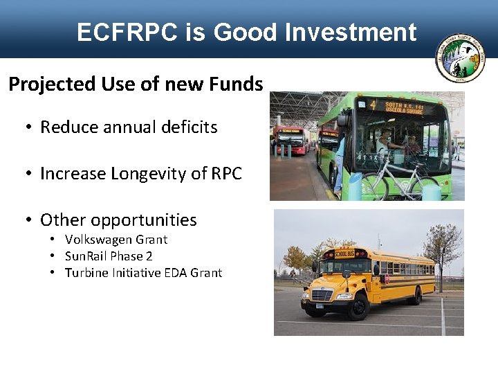 ECFRPC is Good Investment Projected Use of new Funds • Reduce annual deficits •