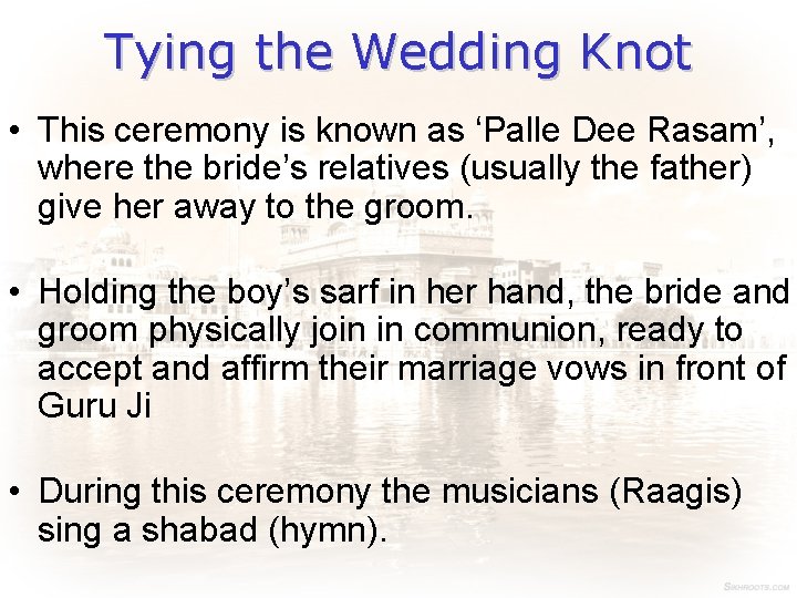 Tying the Wedding Knot • This ceremony is known as ‘Palle Dee Rasam’, where