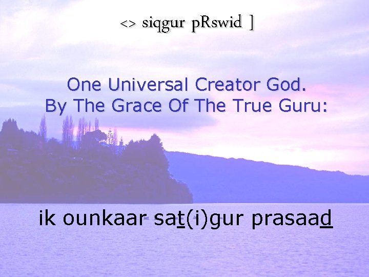 <> siqgur p. Rswid ] One Universal Creator God. By The Grace Of The