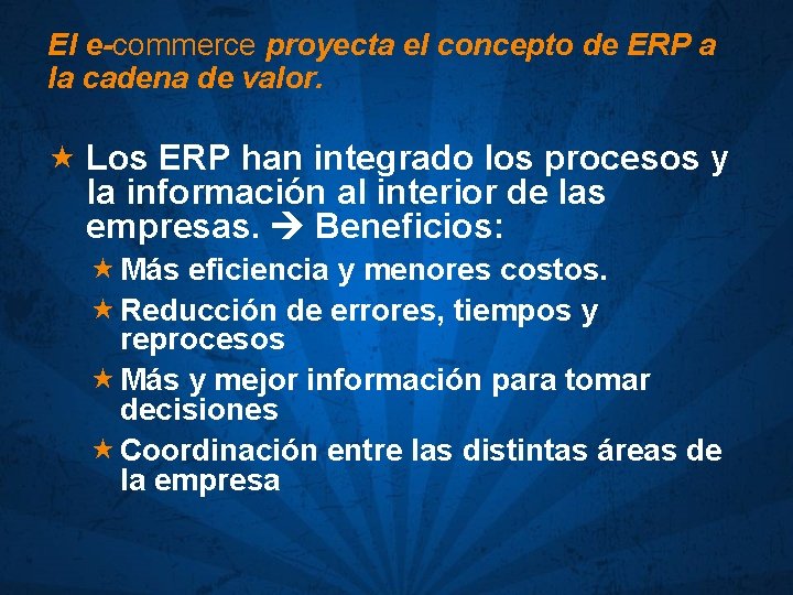 El e-commerce proyecta el concepto de ERP a la cadena de valor. « Los