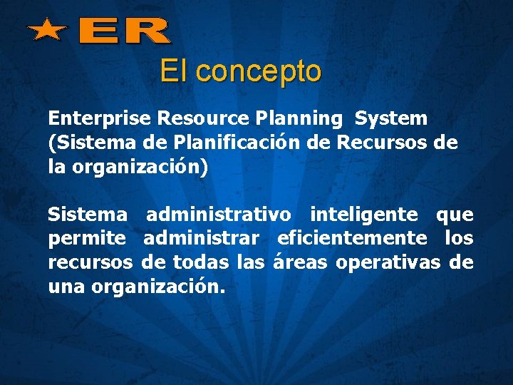 El concepto Enterprise Resource Planning System (Sistema de Planificación de Recursos de la organización)