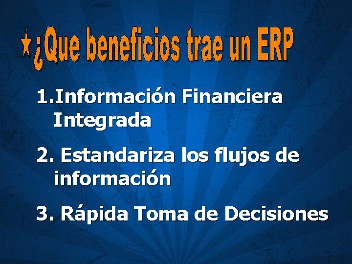 1. Información Financiera Integrada 2. Estandariza los flujos de información 3. Rápida Toma de