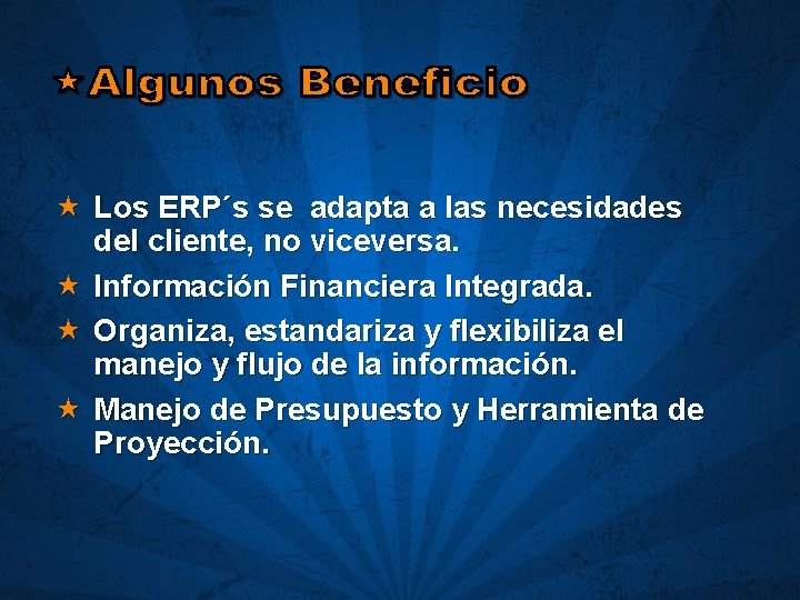  « Los ERP´s se adapta a las necesidades del cliente, no viceversa. «