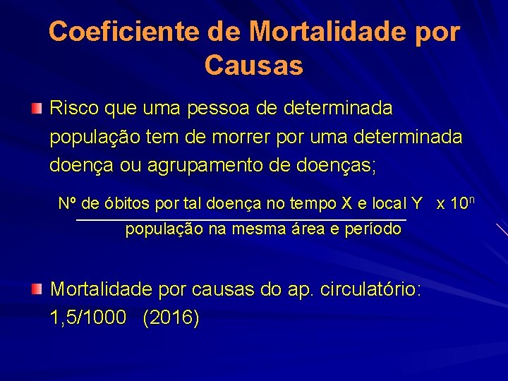 Coeficiente de Mortalidade por Causas Risco que uma pessoa de determinada população tem de