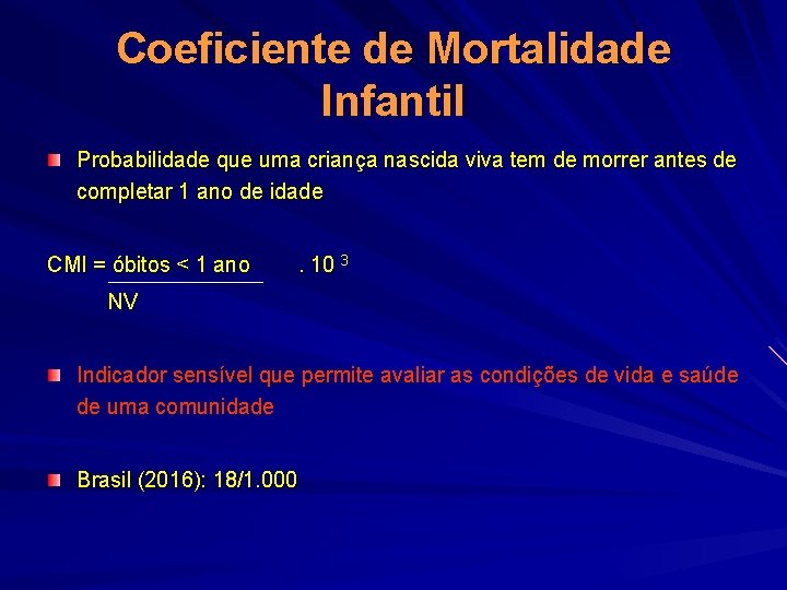 Coeficiente de Mortalidade Infantil Probabilidade que uma criança nascida viva tem de morrer antes