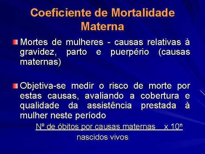 Coeficiente de Mortalidade Materna Mortes de mulheres - causas relativas à gravidez, parto e