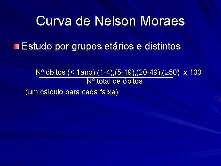 Curva de Nelson Moraes Estudo por grupos etários e distintos Nº óbitos (< 1