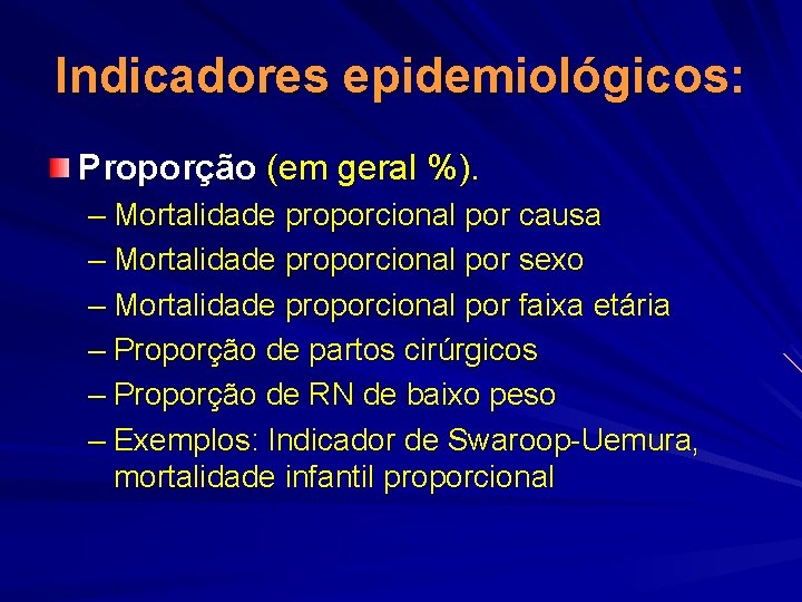 Indicadores epidemiológicos: Proporção (em geral %). – Mortalidade proporcional por causa – Mortalidade proporcional