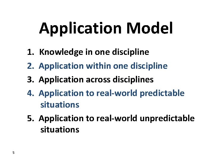 Application Model 1. 2. 3. 4. Knowledge in one discipline Application within one discipline