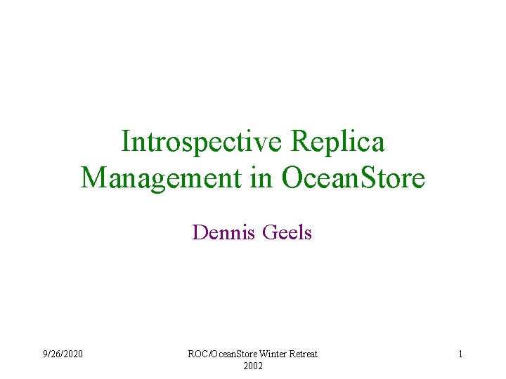 Introspective Replica Management in Ocean. Store Dennis Geels 9/26/2020 ROC/Ocean. Store Winter Retreat 2002