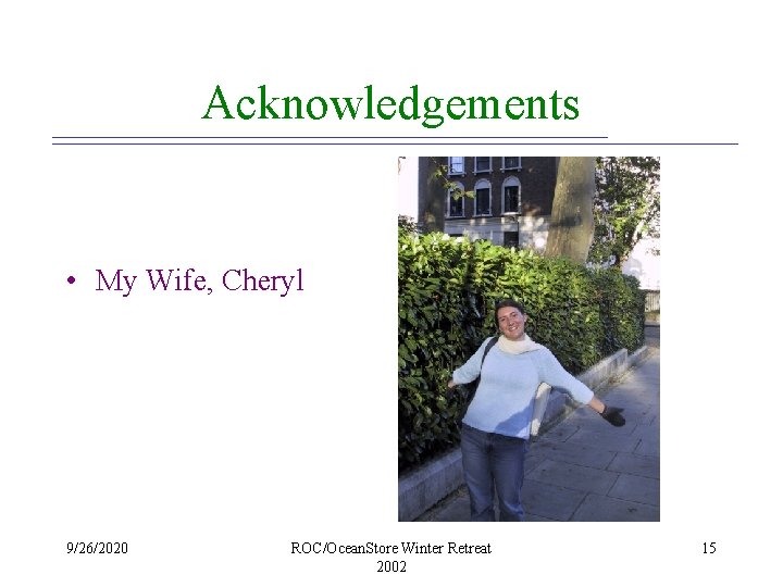 Acknowledgements • My Wife, Cheryl 9/26/2020 ROC/Ocean. Store Winter Retreat 2002 15 