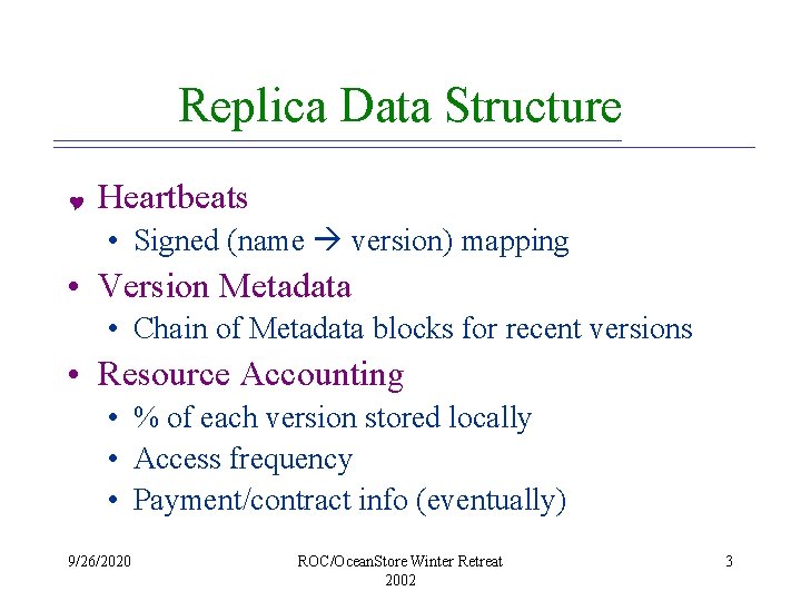 Replica Data Structure Y Heartbeats • Signed (name version) mapping • Version Metadata •