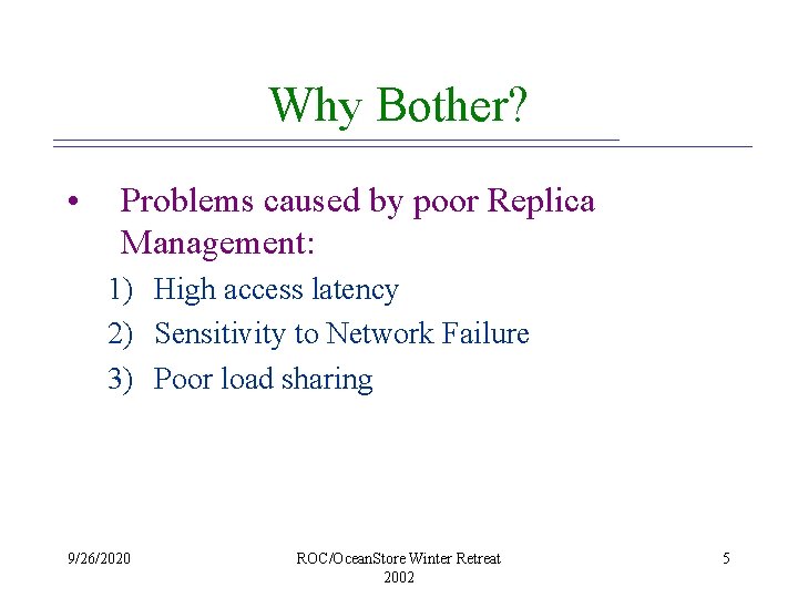 Why Bother? • Problems caused by poor Replica Management: 1) High access latency 2)