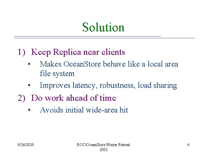 Solution 1) Keep Replica near clients • • Makes Ocean. Store behave like a