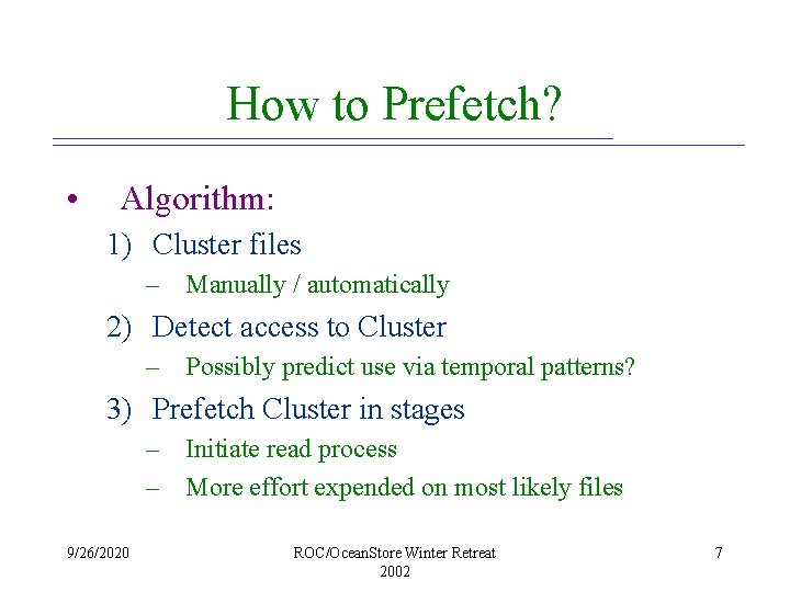 How to Prefetch? • Algorithm: 1) Cluster files – Manually / automatically 2) Detect