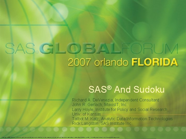 SAS® And Sudoku Richard A. De. Venezia, Independent Consultant John R. Gerlach, Maxis. IT, SAS® And Sudoku Richard A. De. Venezia, Independent Consultant John R. Gerlach, Maxis. IT,