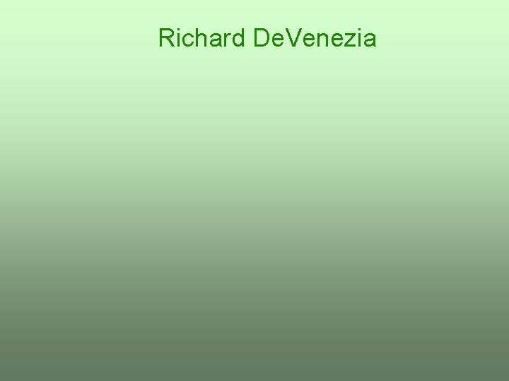 Richard De. Venezia Richard De. Venezia