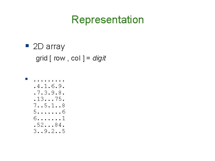 Representation § 2 D array grid [ row , col ] = digit §.