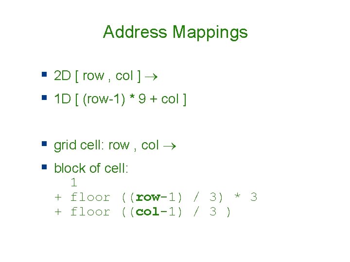 Address Mappings § 2 D [ row , col ] § 1 D [