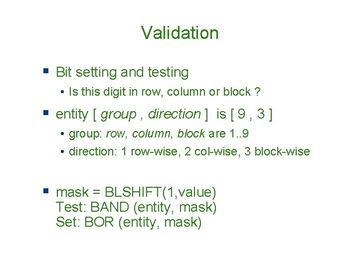 Validation § Bit setting and testing • Is this digit in row, column or Validation § Bit setting and testing • Is this digit in row, column or