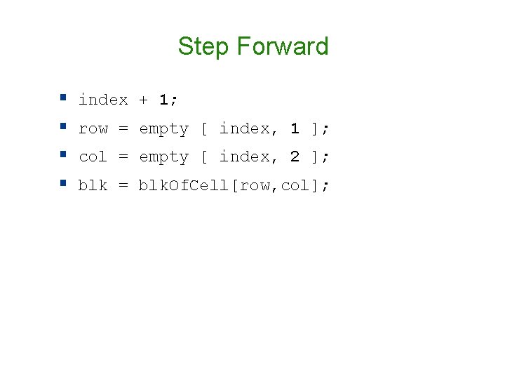 Step Forward § § index + 1; row = empty [ index, 1 ];