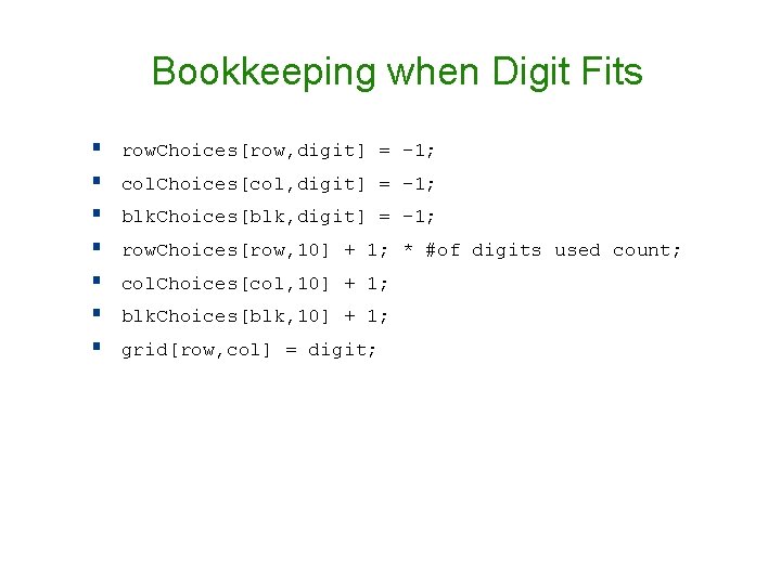 Bookkeeping when Digit Fits § § § § row. Choices[row, digit] = -1; col.