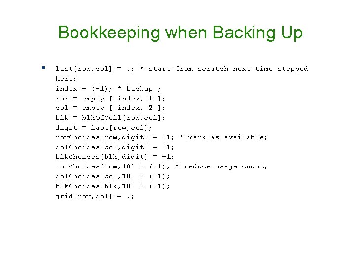 Bookkeeping when Backing Up § last[row, col] =. ; * start from scratch next