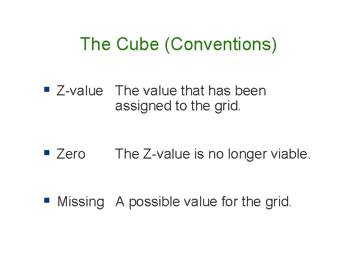 The Cube (Conventions) § Z-value The value that has been assigned to the grid. The Cube (Conventions) § Z-value The value that has been assigned to the grid.