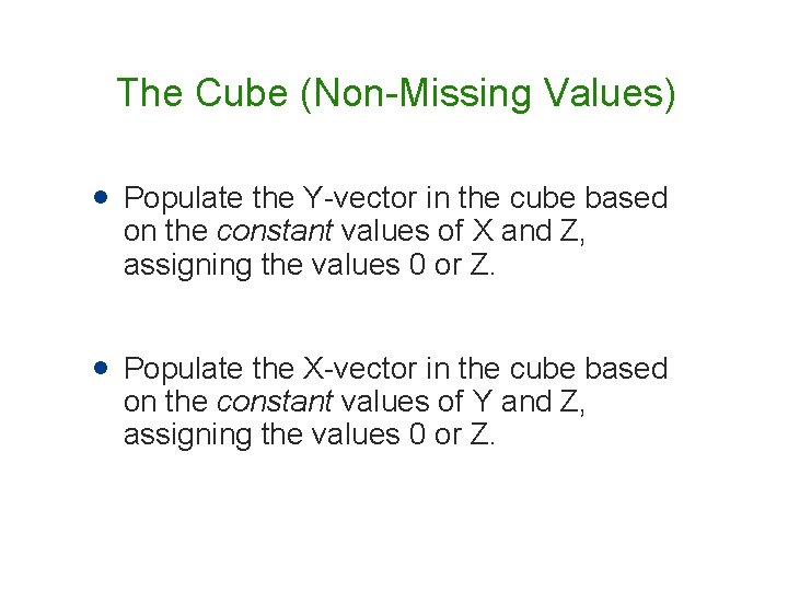 The Cube (Non-Missing Values) Populate the Y-vector in the cube based on the constant The Cube (Non-Missing Values) Populate the Y-vector in the cube based on the constant