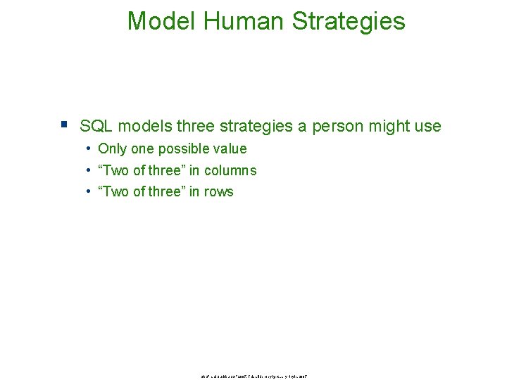 Model Human Strategies § SQL models three strategies a person might use • Only Model Human Strategies § SQL models three strategies a person might use • Only