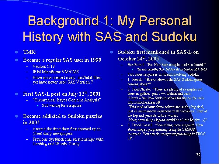 Background 1: My Personal History with SAS and Sudoku TMK: l Became a regular Background 1: My Personal History with SAS and Sudoku TMK: l Became a regular