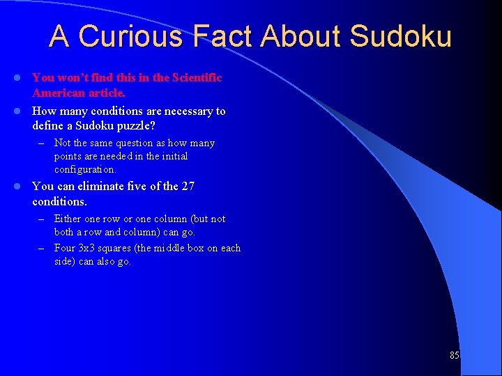 A Curious Fact About Sudoku You won’t find this in the Scientific American article. A Curious Fact About Sudoku You won’t find this in the Scientific American article.